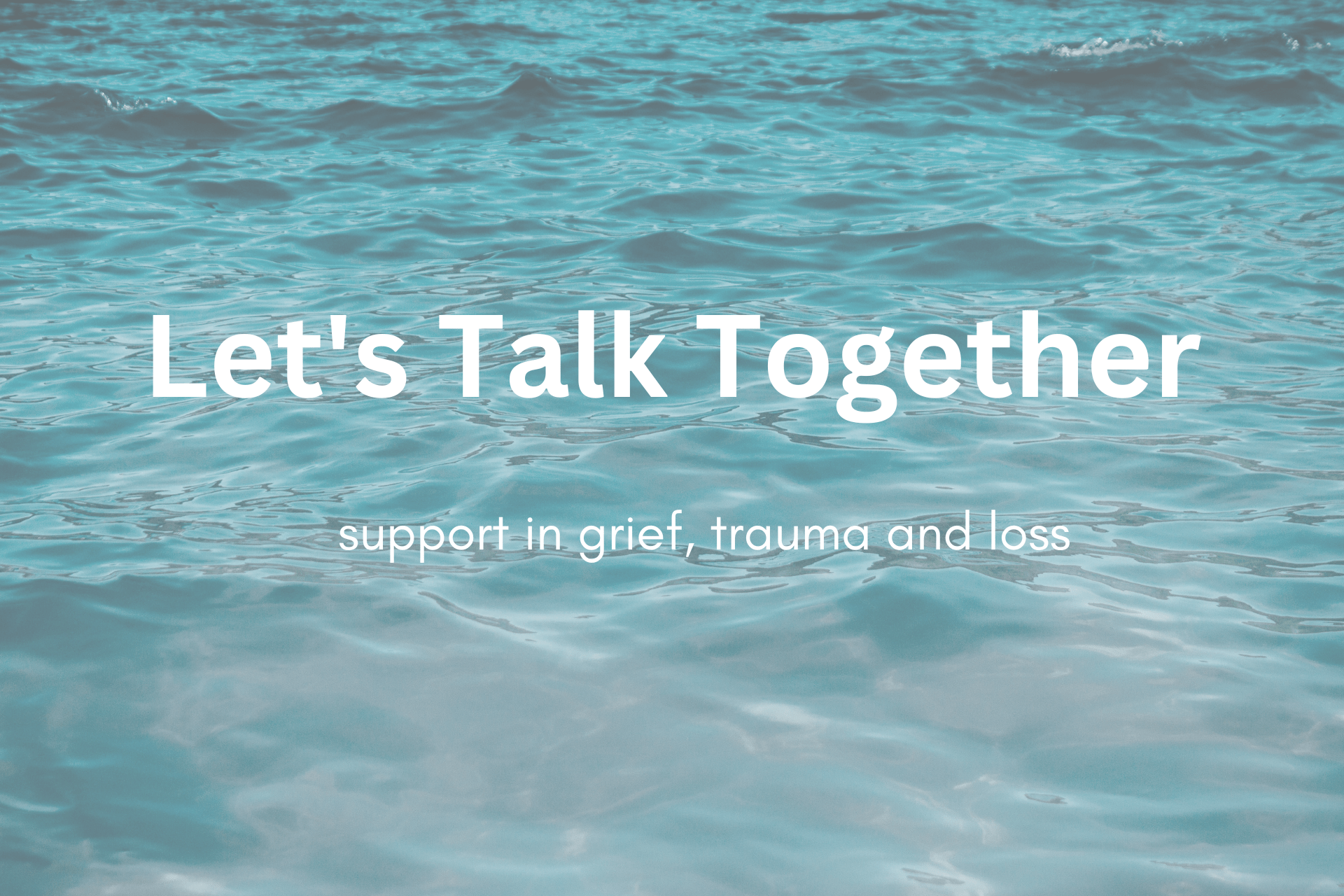 Let's Talk Together Support in Grief, Trauma and Loss, main website banner