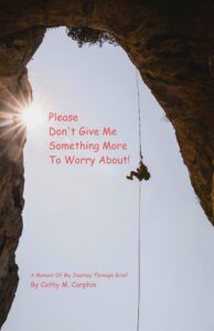 Please Don't Give Me Something More To Worry About By Cathy M Carphin, book cover